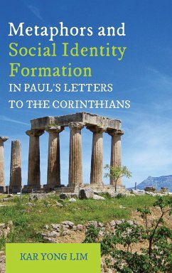 Metaphors and Social Identity Formation in Paul's Letters to the Corinthians - Lim, Kar Yong