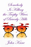 Somebody is Killing the Trophy Wives of Beverly Hills (eBook, ePUB)