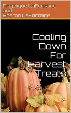 Cover Cooling Down For Harvest Treats - Seasonal Collection Of Fall Time Treat Recipes (eBook, ePUB)