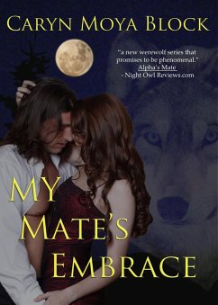 My Mate's Embrace, Siberian Volkov Series #3 (Siberian Volkov Pack Romance, #3) (eBook, ePUB) - Block, Caryn Moya