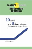 Conflict Resolution Training: 10 Rules and 8 Steps To Resolve Every Conflict Every Time (eBook, ePUB)