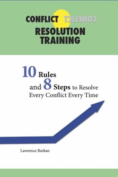 Conflict Resolution Training: 10 Rules and 8 Steps To Resolve Every Conflict Every Time (eBook, ePUB) - Barkan, Larry