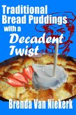 Traditional Bread Puddings With A Decadent Twist (eBook, ePUB) Traditional Bread Puddings With A Decadent Twist (eBook, ePUB)