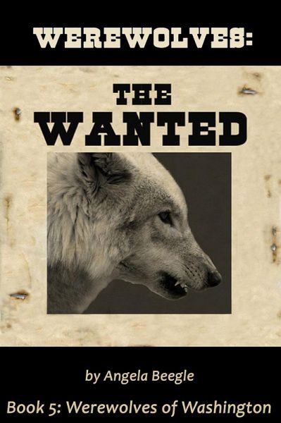 Werewolves: The Wanted (Werewolves of Washington, #5) (eBook, ePUB)