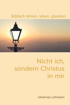 Nicht ich, sondern Christus in mir (eBook, ePUB) - Lohmann, Johannes