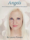 Angels: How to Understand, Recognize, and Receive Their Guidance (eBook, ePUB)