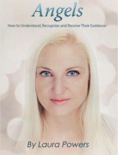 Angels: How to Understand, Recognize, and Receive Their Guidance (eBook, ePUB) - Powers, Laura