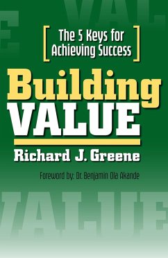Building Value: The 5 Keys for Achieving Success (eBook, ePUB) - Greene, Richard J.