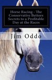 Horse Racing - The Conservative Bettors Secrets to a Profitable Day at the Races (eBook, ePUB) Horse Racing - The Conservative Bettors Secrets to a Profitable Day at the Races (eBook, ePUB)