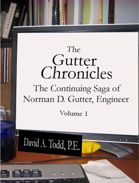 The Gutter Chronicles: The Continuing Saga of Norman D Gutter, Engineer (eBook, ePUB) The Gutter Chronicles: The Continuing Saga of Norman D Gutter, Engineer (eBook, ePUB)