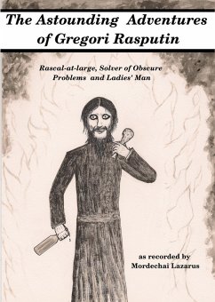 Cover The Astounding Adventures of Gregori Rasputin, Rascal-at-large, Solver of Obscure Problems and Ladies' Man (eBook, ePUB)