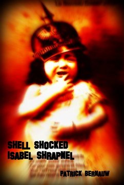 Shell Shocked Isabel Shrapnel (eBook, ePUB) - Bernauw, Patrick Shell Shocked Isabel Shrapnel (eBook, ePUB) - Bernauw, Patrick
