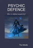 Psychic Defence - How to Defeat Negativity! (eBook, ePUB)