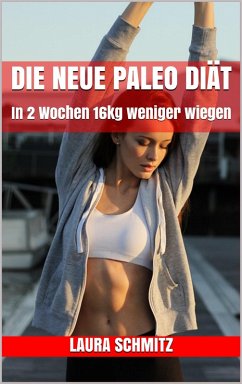Die neue Paleo Diät (eBook, ePUB) - Schmitz, Laura
