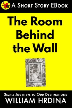Cover The Room Behind the Wall (Simple Journeys to Odd Destinations, #27) (eBook, ePUB)