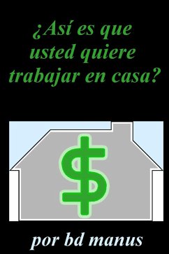 Cover Así Es Que Usted Quiere para el Trabajo en Casa (eBook, ePUB)