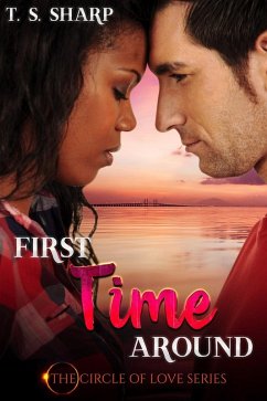 First Time Around (The Circle of Love) (eBook, ePUB) - Sharp, T. S.