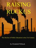 Raising Ruckus: The Decline of Public Education in the 21st Century (eBook, ePUB)