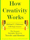 How Creativity Works: The Dynamic Interplay of Novelty and Routine (MINDRAMP Creativity & The Arts, #1) (eBook, ePUB) How Creativity Works: The Dynamic Interplay of Novelty and Routine (MINDRAMP Creativity & The Arts, #1) (eBook, ePUB)