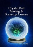 Crystal Ball Gazing & Scryeing Course (eBook, ePUB) Crystal Ball Gazing & Scryeing Course (eBook, ePUB)