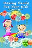 Making Candy For Your Kids (eBook, ePUB) Making Candy For Your Kids (eBook, ePUB)