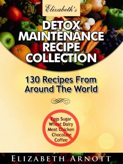 Cover Detox Maintenance Recipe Collection - 130 Recipes From Around The World (eBook, ePUB)