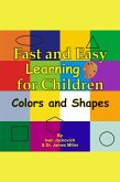 Fast and Easy Learning for Children - Colors and Shapes (eBook, ePUB) Fast and Easy Learning for Children - Colors and Shapes (eBook, ePUB)