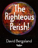 The Righteous Perish! (eBook, ePUB) The Righteous Perish! (eBook, ePUB)