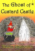 The Ghost of Custard Castle (eBook, ePUB) The Ghost of Custard Castle (eBook, ePUB)