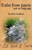 Tales from Faerie: Not So Long Ago (eBook, ePUB)