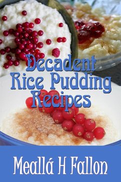 Cover Decadent Rice Pudding Recipes (eBook, ePUB)
