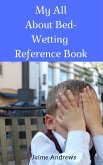 My All About Bed-Wetting Reference Book (Reference Books, #9) (eBook, ePUB)