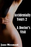 Accidentally Yours 2 - A Doctor's Visit (eBook, ePUB) Accidentally Yours 2 - A Doctor's Visit (eBook, ePUB)