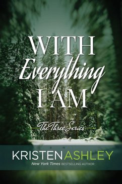 With Everything I Am (The Three Series, #2) (eBook, ePUB) - Ashley, Kristen