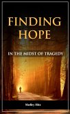 Finding Hope in the Midst of Tragedy (eBook, ePUB) Finding Hope in the Midst of Tragedy (eBook, ePUB)