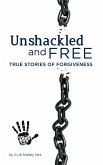 Unshackled and Free: True Stories of Forgiveness (eBook, ePUB) Unshackled and Free: True Stories of Forgiveness (eBook, ePUB)