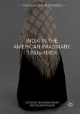 India in the American Imaginary, 1780s¿1880s