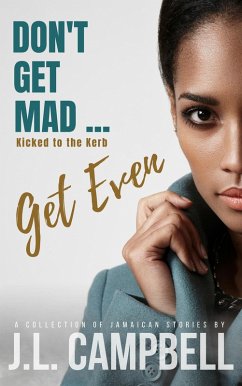 Don't Get Mad...Get Even: Short Stories Vol. 2 - Kicked to the Kerb (eBook, ePUB) - Campbell, J. L.