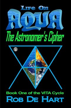 Life On Aqua - The Astronomer's Cipher (VITA Cycle, #1) (eBook, ePUB) - Hart, Rob de