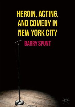 Heroin, Acting, and Comedy in New York City - Spunt, Barry