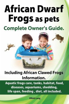 Cover African Dwarf Frogs as pets. The Complete Owner's Guide. (eBook, ePUB)