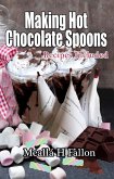 Making Hot Chocolate Spoons - Recipes Included (eBook, ePUB)