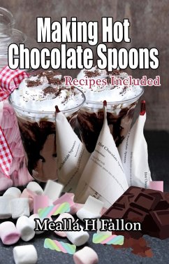 Cover Making Hot Chocolate Spoons - Recipes Included (eBook, ePUB)