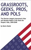 Grassroots, Geeks, Pros, and Pols: The Election Integrity Movement's Rise and Nonstop Battle to Win Back the People's Vote, 2000-2008 (eBook, ePUB) Grassroots, Geeks, Pros, and Pols: The Election Integrity Movement's Rise and Nonstop Battle to Win Back the People's Vote, 2000-2008 (eBook, ePUB)