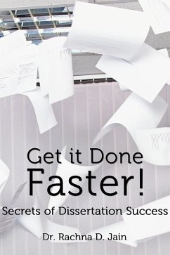 Get it Done Faster: Secrets of Dissertation Success (eBook, ePUB) - Jain, Rachna D.
