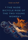 The Nude Bicycle Ride of the Two Young Women (eBook, ePUB) The Nude Bicycle Ride of the Two Young Women (eBook, ePUB)