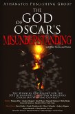 The God of Oscar's Misunderstanding and Other Stories and Poems: The Winners Anthology for the 2012 Athanatos Christian Ministries Christian Writing Contest (eBook, ePUB)
