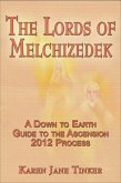 The Lords of Melchizedek; A Down to Earth Guide to The Ascension 2012 Process (eBook, ePUB) The Lords of Melchizedek; A Down to Earth Guide to The Ascension 2012 Process (eBook, ePUB)