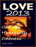 Love 2013: God, Humanity, Oneness (eBook, ePUB)