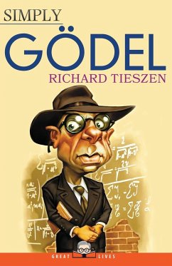 Simply Gödel - Tieszen, Professor of Philosophy Richard (San Jose State University